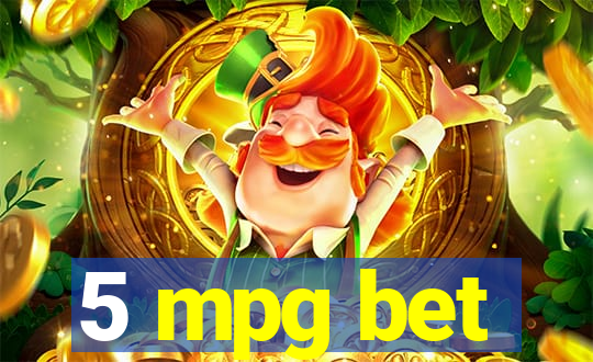 5 mpg bet